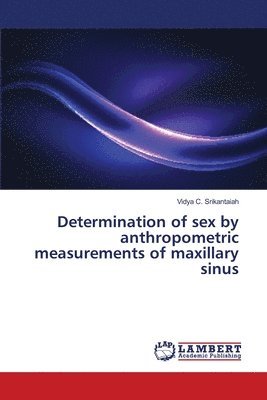 Determination of sex by anthropometric measurements of maxillary sinus 1