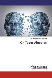 bokomslag On Types Algebras