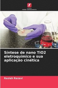 bokomslag Síntese de nano TiO2 eletroquímico e sua aplicação cinética