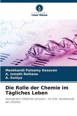 Mookkandi Palsamy Kesavan, A Ismath Raihana, A Soniya, A. Ismath Raihana, A. Soniya - Rolle der Chemie im Tägliches Leben, Häftad
