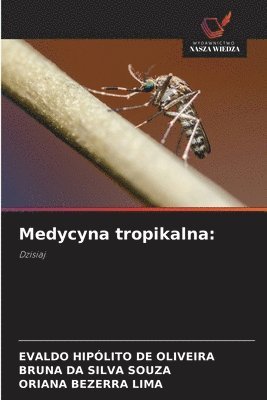 Evaldo Hipólito de Oliveira, Bruna Da Silva Souza, Oriana Bezerra Lima - Medycyna tropikalna, Häftad
