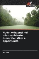 Yu Sun - Nuovi orizzonti nel microambiente tumorale: sfide e opportunità, Häftad