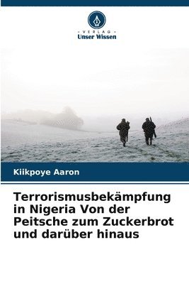 Terrorismusbekämpfung in Nigeria Von der Peitsche zum Zuckerbrot und darüber hinaus