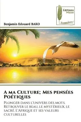 Benjamin Edouard Bako - A ma Culture; Mes pensées Poétiques, Häftad. Tillgänglighet: Lägg i varukorg