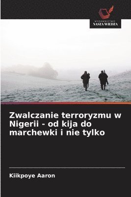 Zwalczanie terroryzmu w Nigerii - od kija do marchewki i nie tylko