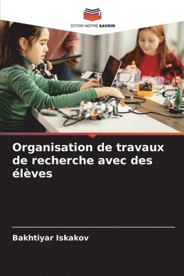 bokomslag Organisation de travaux de recherche avec des élèves