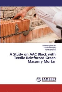 bokomslag A Study on AAC Block with Textile Reinforced Green Masonry Mortar