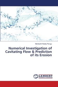 bokomslag Numerical Investigation of Cavitating Flow & Prediction of its Erosion