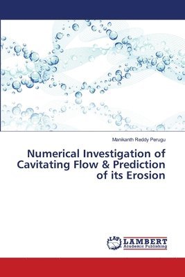 Numerical Investigation of Cavitating Flow & Prediction of its Erosion 1