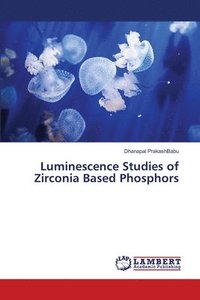 bokomslag Luminescence Studies of Zirconia Based Phosphors