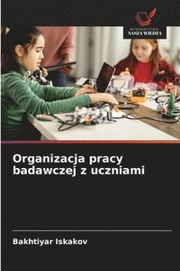 bokomslag Organizacja pracy badawczej z uczniami