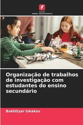 bokomslag Organizao de trabalhos de investigao com estudantes do ensino secundrio