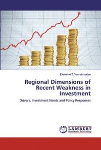 bokomslag Regional Dimensions of Recent Weakness in Investment