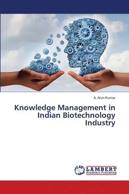 Knowledge Management in Indian Biotechnology Industry 1