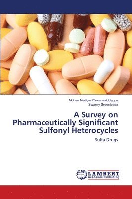 A Survey on Pharmaceutically Significant Sulfonyl Heterocycles 1