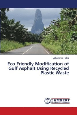 Eco Friendly Modification of Gulf Asphalt Using Recycled Plastic Waste 1
