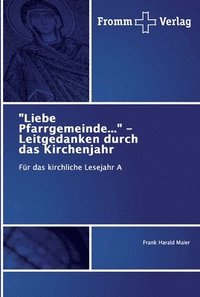 bokomslag &quot;Liebe Pfarrgemeinde...&quot; - Leitgedanken durch das Kirchenjahr