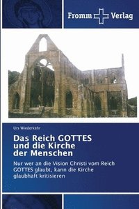 bokomslag Das Reich GOTTES und die Kirche der Menschen