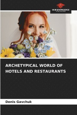 Denis Gavchuk - Archetypical World of Hotels and Restaurants, Häftad
