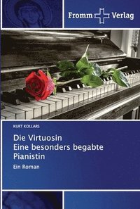 bokomslag Die Virtuosin Eine besonders begabte Pianistin