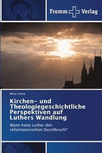 bokomslag Kirchen- und Theologiegeschichtliche Perspektiven auf Luthers Wandlung