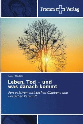 Leben, Tod - und was danach kommt 1