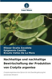 bokomslag Nachhaltige und nachhaltige Bewirtschaftung der Produktion von Cratylia argentea