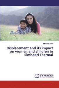 bokomslag Displacement and its impact on women and children in Simhadri Thermal