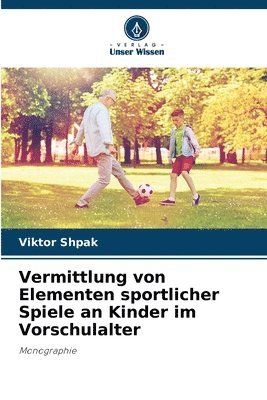 bokomslag Vermittlung von Elementen sportlicher Spiele an Kinder im Vorschulalter