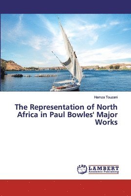 The Representation of North Africa in Paul Bowles' Major Works 1