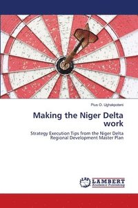 bokomslag Making the Niger Delta work