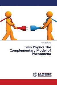 bokomslag Twin Physics The Complementary Model of Phenomena