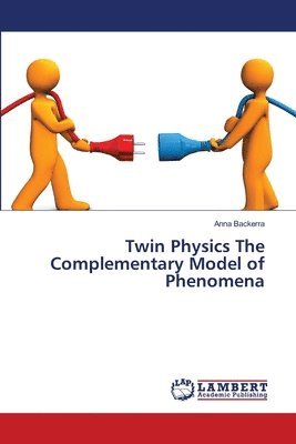 bokomslag Twin Physics The Complementary Model of Phenomena
