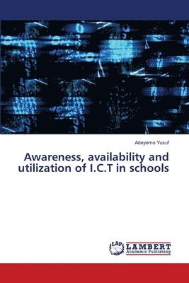 bokomslag Awareness, availability and utilization of I.C.T in schools