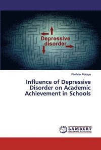 bokomslag Influence of Depressive Disorder on Academic Achievement in Schools