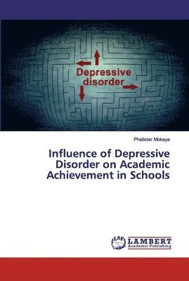 Influence of Depressive Disorder on Academic Achievement in Schools 1