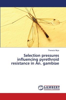 Selection pressures influencing pyrethroid resistance in An. gambiae 1