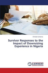 bokomslag Survivor Responses to the Impact of Downsizing Experience in Nigeria