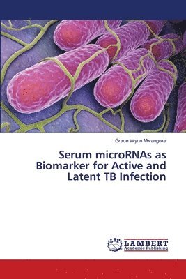 Serum microRNAs as Biomarker for Active and Latent TB Infection 1