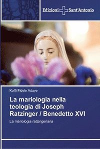 bokomslag La mariologia nella teologia di Joseph Ratzinger / Benedetto XVI