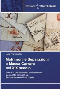 bokomslag Matrimoni e Separazioni a Massa Carrara nel XIX secolo