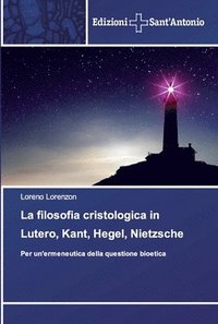 bokomslag La filosofia cristologica in Lutero, Kant, Hegel, Nietzsche
