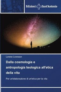 bokomslag Dalla cosmologia e antropologia teologica all'etica della vita