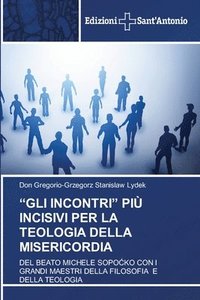 bokomslag &quot;Gli Incontri&quot; Pi Incisivi Per La Teologia Della Misericordia