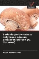 Badania porównawcze dotycz¿ce odmian pieczarek bia¿ych (A. bisporus)