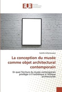bokomslag La conception du muse comme objet architectural contemporain