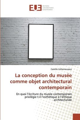 La conception du muse comme objet architectural contemporain 1