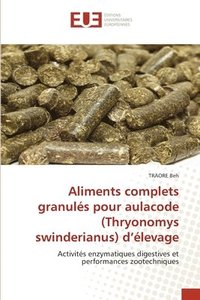 bokomslag Aliments complets granuls pour aulacode (Thryonomys swinderianus) d'levage