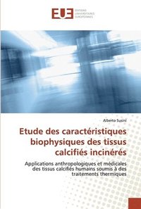 bokomslag Etude des caractristiques biophysiques des tissus calcifis incinrs
