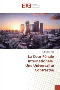 bokomslag La Cour Pnale Internationale Une Universalit Contraste